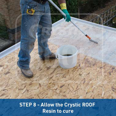 Step 8 - Allow the Crystic ROOF Resin to cure Step 8 - Allow the Crystic ROOF Resin to cure